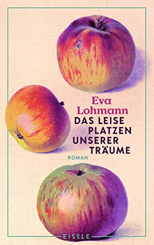 Das leise Platzen unserer Träume: Roman | Roman | Ein authentischer Roman über Liebe, Mutterschaft und das Neuerfinden von Lebensträumen »Wie ein Gespräch mit der besten Freundin.« Süddeutsche Zeitung