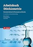 Arbeitsbuch Stöchiometrie: Chemisches Rechnen für Pharmazeuten und Chemiker (Govi)