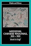Medieval Chinese Warfare 300-900 (Warfare and History)