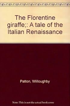 The Florentine giraffe;: A tale of the Italian Renaissance