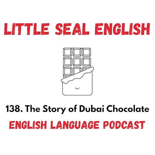 138. The Story of Dubai Chocolate (ADVANCED ENGLISH!)