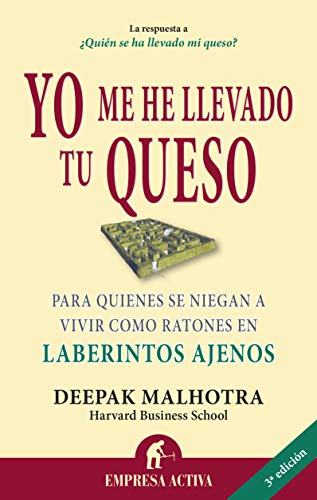 Yo me he llevado tu queso: Para quienes se niegan a vivir como ratones en laberintos ajenos (Narrati