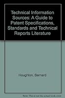 Technical Information Sources: A Guide to Patent Specifications, Standards and Technical Reports Literature 0208010742 Book Cover