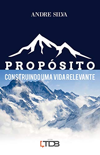 Propósito: Construindo uma vida relevante