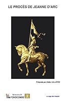 Le Proces de Jeanne D'Arc: Et Extraits Du Proces En Annulation 1508433836 Book Cover