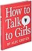 How to Talk to Girls