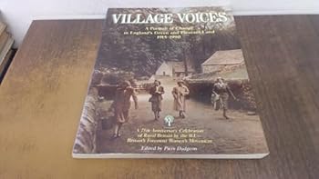 Paperback Village Voices. A Portrait of Change in England"s Green and Pleasant Land. 1915-1990. A 75th Anniversary Celebration of Rural Britain By the W.I. - Britain"s Foremost Women"s Movement Book