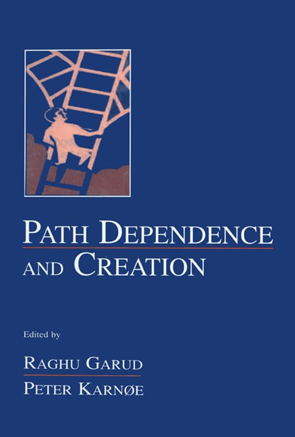 Path Dependence and Creation (Organization and Management Series)
