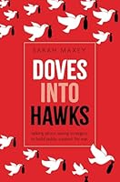 Doves into Hawks: Talking about Saving Strangers to Build Public Support for War 0197832709 Book Cover