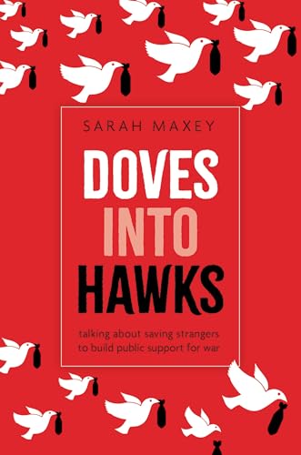 Doves into Hawks: Talking about Saving Strangers to Build Public Support for War