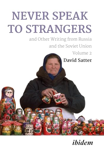 Never Speak to Strangers and Other Writing from Russia and the Soviet Union: Volume Two