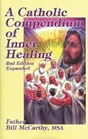 A Catholic Compendium of Inner Healing 1579182844 Book Cover