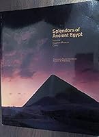 Splendors of Ancient Egypt: From the Egyptian Museum, Cairo 1873968914 Book Cover