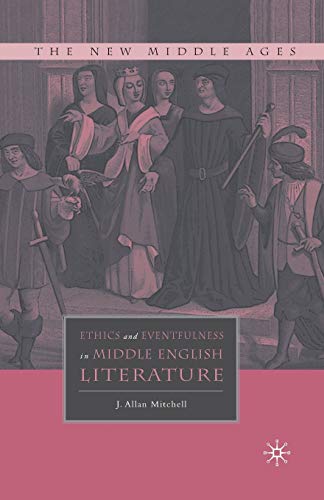 Ethics and Eventfulness in Middle English Literature (The New Middle Ages)