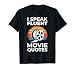 I Speak Fluent Movie Quotes T-Shirt for Men and Women, Cinema Lovers T-Shirt
