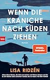Wenn die Kraniche nach Süden ziehen: Roman - Der SPIEGEL-Bestseller Nr. 1. »Ein Roman, der zu Tränen rührt, aber auch Zuversicht und Menschlichkeit vermittelt.« Münchner Merkur Online