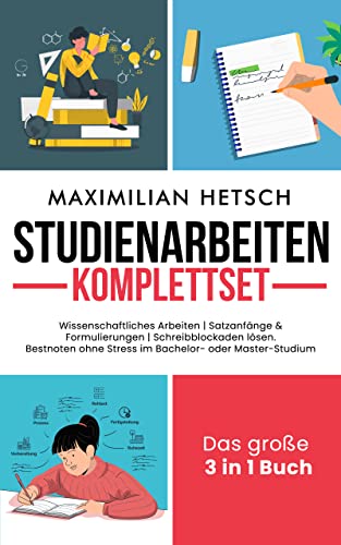Studienarbeiten Komplettset – Das große 3 in 1 Buch: Wissenschaftliches Arbeiten | Satzanfänge...