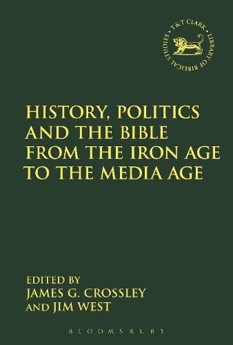 Buy History, Politics and the Bible from the Iron Age to the Media Age (The Library of Hebrew Bible/Old Testament Studies) — BookShops.in