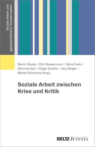 Soziale Arbeit zwischen Krise und Kritik (Soziale Arbeit und gesellschaftliche Transformation)