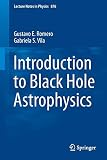 Introduction to Black Hole Astrophysics (Lecture Notes in Physics (876))