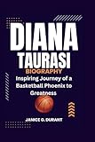 Diana Taurasi Biography: Inspiring Journey of a Basketball Phoenix to Greatness