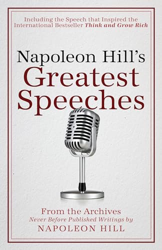 Napoleon Hill's Greatest Speeches: An Official Publication of The Napoleon