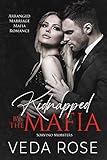 Kidnapped by the Mafia: Arranged Marriage Mafia Romance (Sorvino Mobsters Book 1) (English Edition)