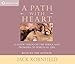 A Path with Heart: A Guide Through the Perils and Promises of Spiritual Life