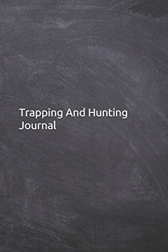 Trapping And Hunting Journal: Notebook, Diary, 6"x9" Lined Pages, 120 Pages. It makes a perfect hunters gifts image 3