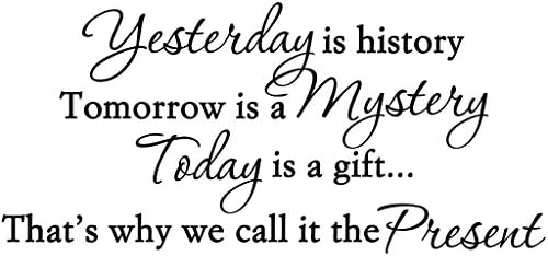 Yesterday Is History Tomorrow Is A Mystery And Today Is A Gift Yesterday Is History Tomorrow Is Mystery Today Is A Gift" Bedroom Quote  Decors Wall Saying Decals Quote For Home Wall Stickers Nursery Room  Decor(3) : Amazon.sg: Baby Products