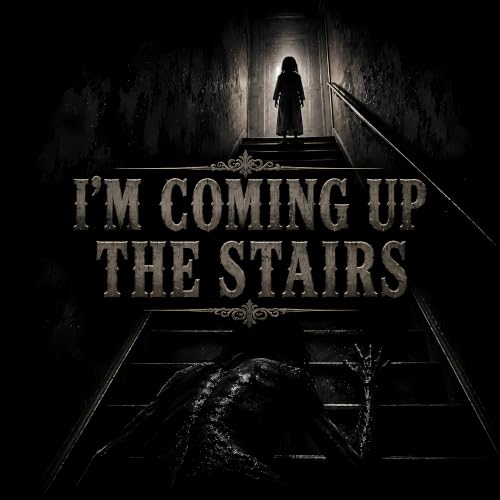 I'm Coming Up the Stairs