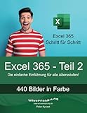  Excel 365 - Teil 2: Die einfache Einführung für alle Altersstufen (Excel 365 - Einführung, Band 2)