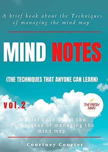 Mind Notes (volume.2 ): Brief book about the Techniques of managing the mind map (the techniques that any one can learn) (FRESH MAN) (English Edition)