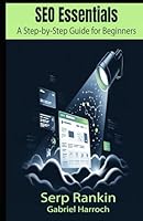 SEO Essentials: A Step-by-Step Guide for Beginners B0F4XP8SV9 Book Cover