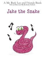 Jake the Snake: A Mr. Bark Lee and Friends Book 1539545059 Book Cover
