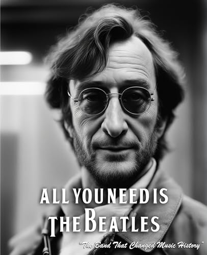 All you need is the Beatles: The Band That Changed Music History