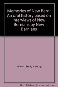 Paperback Memories of New Bern: An oral history based on interviews of New Bernians by New Bernians Book