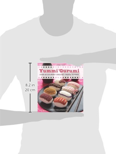 Yummi 'Gurumi: Over 60 Gourmet Crochet Treats to Make
