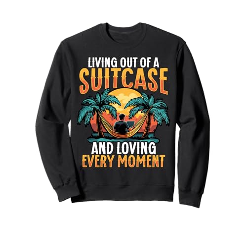 Living out of a Suitcase Digital Nomad Sweatshirt