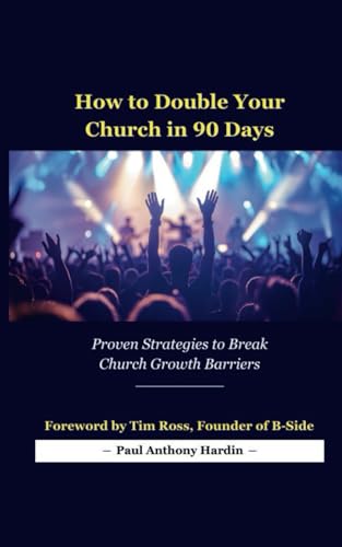 How to Double Your Church in 90 Days: Proven Strategies to Break Church Growth Barriers