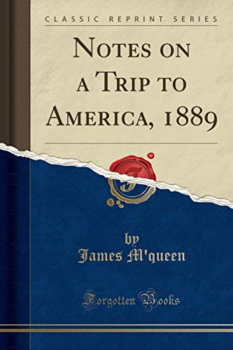  Notes on a Trip to America, 1889 (Classic Reprint)
