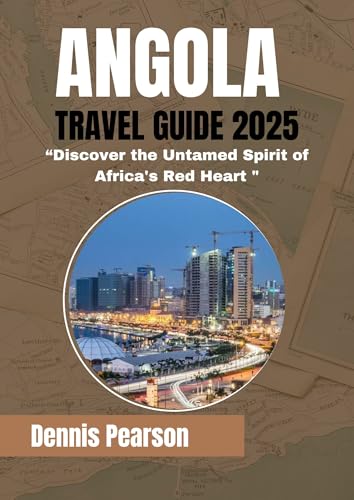 ANGOLA TRAVEL GUIDE 2025: Discover the Untamed Spirit of Africa’s Red Heart