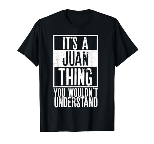 Es una cosa de Juan que no entenderías Camiseta