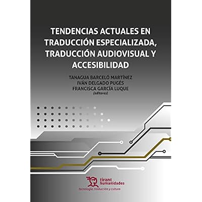 Tendencias Actuales en Traducci&oacute;n Especializada, Traducci&oacute;n Audiovisual y Accesibilidad