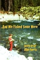 ...And we fished some more. B009AHUHFC Book Cover
