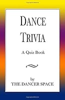 Dance Trivia: A Quiz Book 1517132746 Book Cover