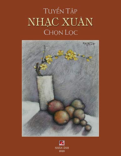 Tuyển Tập Nhạc Xuân Chọn Lọc (soft cover) (Vietnamese Edition)
