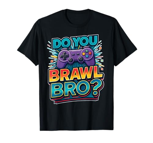 To Brawl Showdown Stars Fun Gamer Don't Have Time Brawl Bro T-Shirt