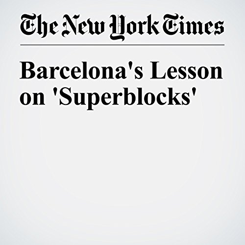 Barcelona's Lesson on 'Superblocks' Audiobook by Winnie Hu Barcelona's Lesson on 'Superblocks' Audiobook by Winnie Hu