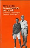 mario bunge libros pdf  LA COMPRENSIÓN DEL MUNDO: Gnoseología y metodología II. Tratado de filosofía, vol. 6: 13 (Biblioteca Bunge)